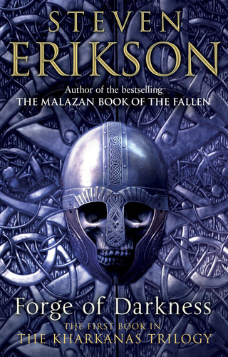 Forge of Darkness Epic Fantasy: Kharkanas Trilogy 1 by Steven Erikson