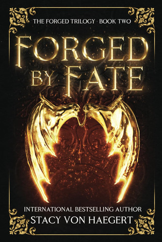 Forged by Fate A New Adult Fantasy by Stacy Von Haegert