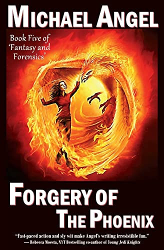 Forgery of the Phoenix Book Five of 'Fantasy and Forensics' by Michael Angel