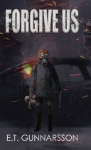Forgive Us by E. T. Gunnarsson