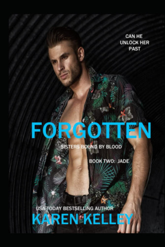 Forgotten: Jade: Sisters Bound by Blood by Kelley, Karen
