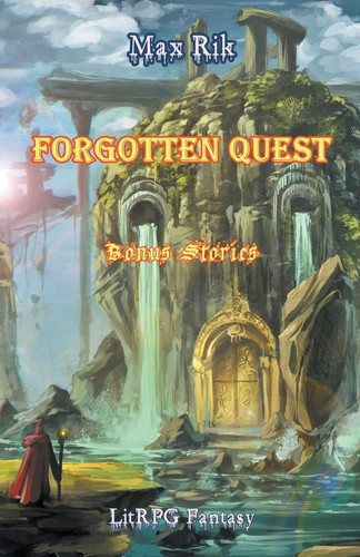 Forgotten Quest (Bonus Stories) LitRPG Fantasy by Max Rik