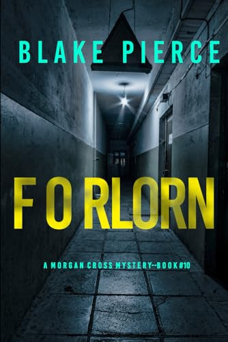 Forlorn (A Morgan Cross FBI Suspense Thriller—Book 10) by Pierce, Blake