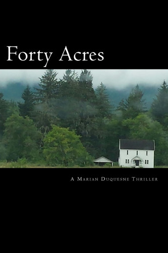 Forty Acres A Marian Duquesne Thriller by Jennifer Williams