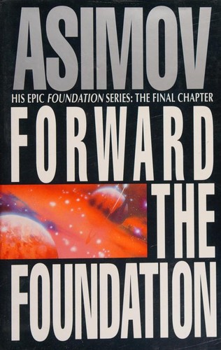 Forward the Foundation by Isaac Asimov