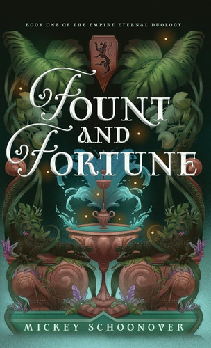 Fount and Fortune - Book One of The Empire Eternal Duology, A Dystopian Romantic Fantasy by Mickey Schoonover