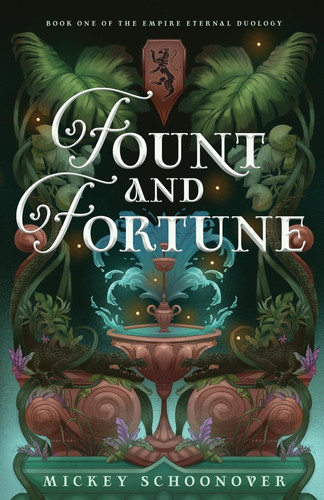 Fount and Fortune: Book One of The Empire Eternal Duology, A Dystopian Romantic Fantasy by Schoonover, Mickey