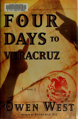 Four days to Veracruz by Owen West