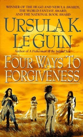 Four Ways to Forgiveness by Ursula K. Le Guin