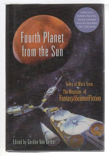 Fourth Planet from the Sun Tales of Mars from the Magazine of Fantasy & ScienceFiction by Gordon Van Gelder