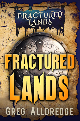 Fractured Lands - A Dark Fantasy by Greg Alldredge