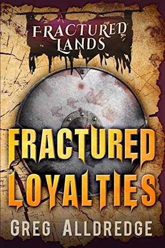 Fractured Loyalties A Dark Fantasy by Greg Alldredge