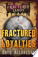 Fractured Loyalties by Greg Alldredge