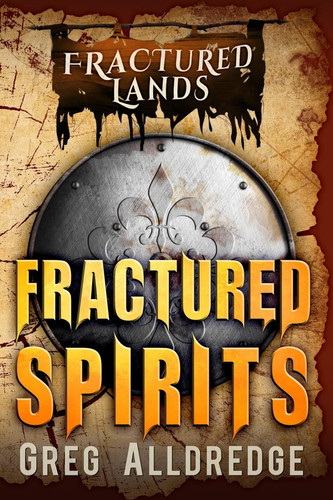 Fractured Spirits A Dark Fantasy by Greg Alldredge