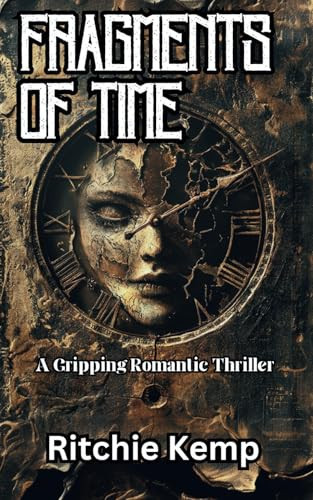 Fragments Of Time: A Gripping Romantic Thriller by Kemp, Ritchie