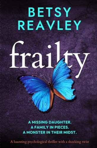 Frailty: A haunting psychological thriller with a shocking twist by Reavley, Betsy