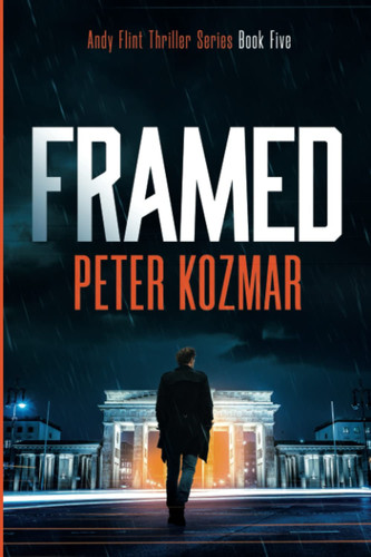 Framed: Andy Flint Thriller Series Book Five by Kozmar, Peter