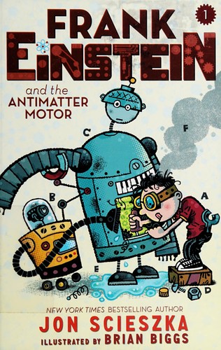 Frank Einstein and the Antimatter Motor by Jon Scieszka