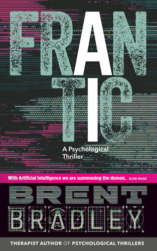 FRANTIC: A Psychological Thriller by Bradley, Brent