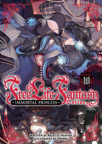 Free Life Fantasy Online: Immortal Princess (Light Novel) Vol. 10 by Nenohi, Akisuzu