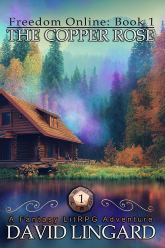 Freedom Online The Copper Rose: A LitRPG Fantasy by David Lingard