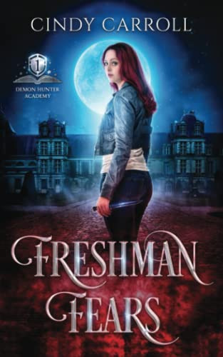 Freshman Fears A New Adult Urban Fantasy Novel by Cindy Carroll