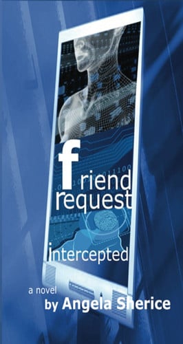 Friend Request Intercepted by Angela Sherice