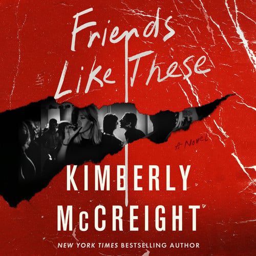 Friends Like These: A Novel by Kimberly McCreight