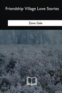 Friendship Village Love Stories by Zona Gale