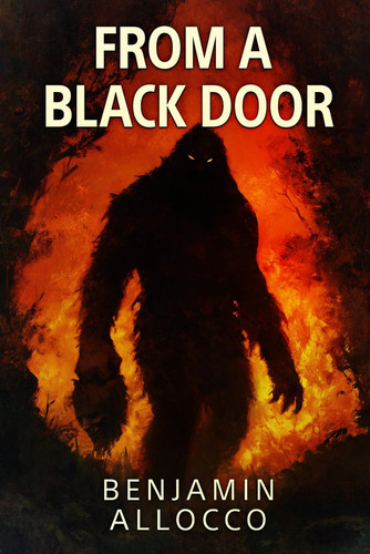 From a Black Door - A Bigfoot Thriller by Benjamin Allocco