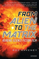 From Alien to The Matrix by Roz Kaveney