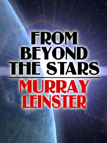 From Beyond the Stars by Murray Leinster