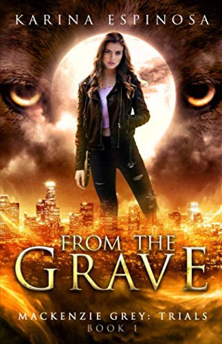 From the Grave A New Adult Urban Fantasy by Karina Espinosa