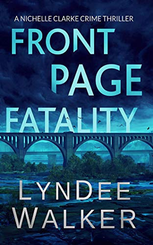 Front Page Fatality: A Nichelle Clarke Crime Thriller (Nichelle Clarke Crime Thrillers, 1) by Walker, LynDee