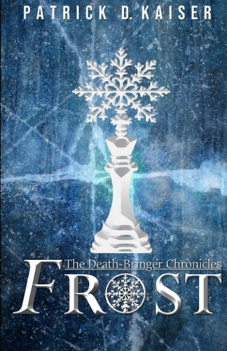 Frost: A Verse Thriller (The Death-Bringer Chronicles Verse Thrillers) by Kaiser, Patrick D.