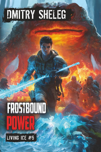 Frostbound Power (Living Ice Book 9) - A Portal Progression Fantasy Series by Dmitry Sheleg