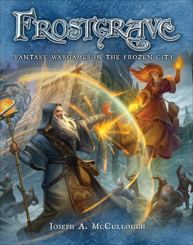 Frostgrave Fantasy Wargames in the Frozen City by Joseph A. McCullough
