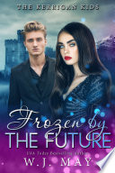 Frozen By The Future by W. J. May
