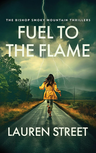 Fuel To The Flame (The Bishop Smoky Mountain Thrillers) by Street, Lauren