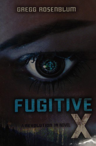 Fugitive X by Gregg Rosenblum