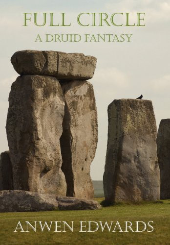 Full Circle - a Druid Fantasy by Anwen Edwards