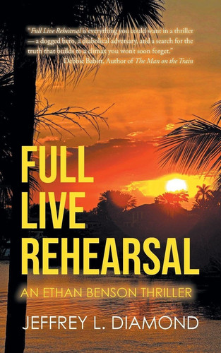 Full Live Rehearsal An Ethan Benson Thriller by JEFFREY L. DIAMOND