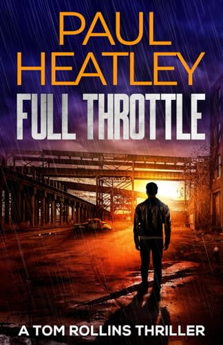 Full Throttle (A Tom Rollins Thriller) by Heatley, Paul