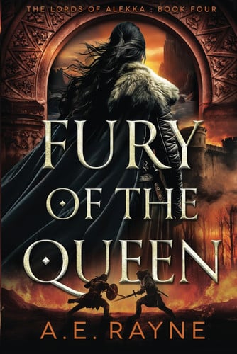 Fury of the Queen: An Epic Fantasy Adventure (The Lords of Alekka Book 5) by Rayne, A.E.