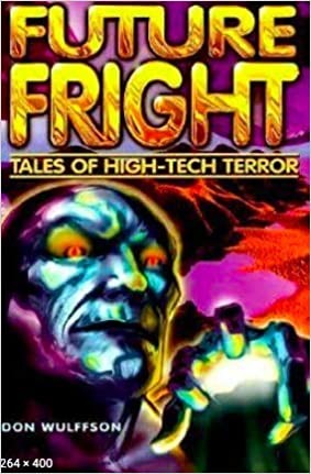 Future fright ; tales of high-tech terror by Don L. Wulffson