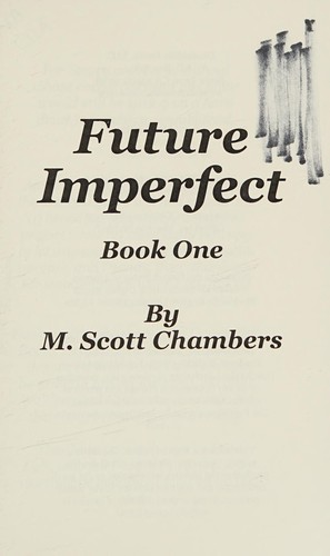 Future imperfect by M. Scott Chambers