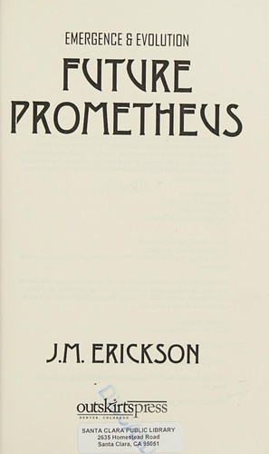 Future prometheus by J. M. Erickson