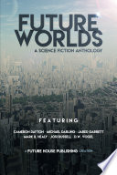 Future Worlds: A Science Fiction Anthology by Cameron Dayton
