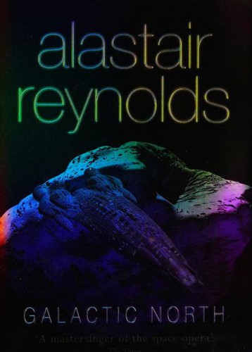 Galactic North by Alastair Reynolds
