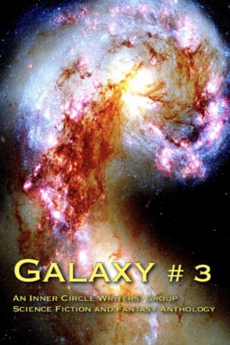 Galaxy # 3 An Inner Circle Writers' Group Science Fiction and Fantasy Anthology by Grant Edited by Hudson (P.)